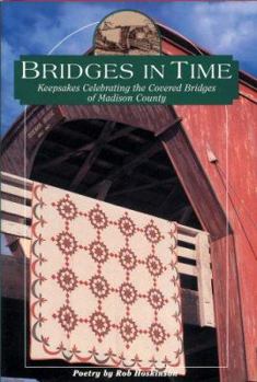 Hardcover Bridges in Time: Keepsakes Celebrating the Covered Bridges of Madison County Book