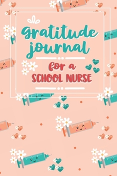 Paperback Gratitude Journal for a School Nurse: An RN Gift Idea - Happiness and Stress Relief in 5 Minutes a Day Book
