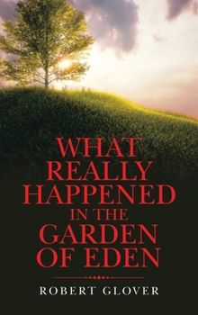 Hardcover What Really Happened in the Garden of Eden Book