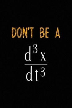 Don't Be A: All Purpose 6x9 Blank Lined Notebook Journal Way Better Than A Card Trendy Unique Gift Black Solid Calculus