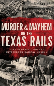 Hardcover Murder & Mayhem on the Texas Rails Book