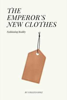 Paperback The Emperor's New Clothes: Fashioning Reality Book