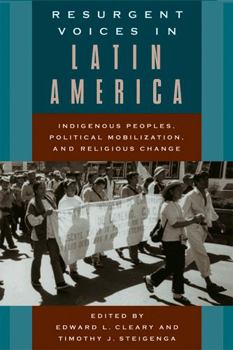 Paperback Resurgent Voices in Latin America: Indigenous Peoples, Political Mobilization, and Religious Change Book