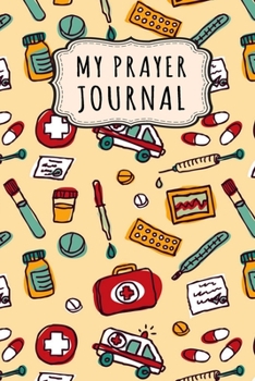 Paperback My Prayer Journal: Medical Daily Prayer / Gratitude Journal - 110 Days - 6 x 9 Book