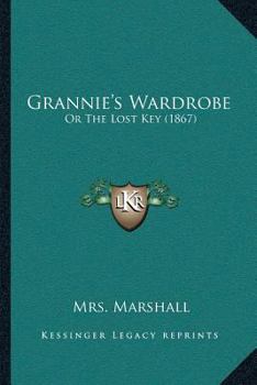 Paperback Grannie's Wardrobe: Or The Lost Key (1867) Book
