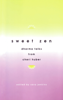 Paperback Sweet Zen: Dharma Talks from Cheri Huber Book