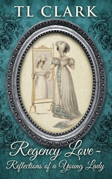 Paperback Regency Love: Reflections of a Young Lady Book