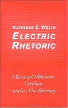 Hardcover Electric Rhetoric: Classical Rhetoric, Oralism, and a New Literacy Book