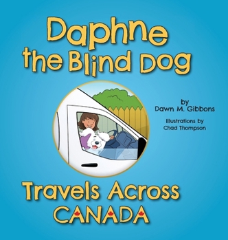 Hardcover Daphne the Blind Dog Travels Across Canada Book