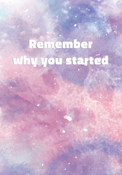 Paperback Remember Why You Started: Notebook with Inspirational and Motivational Quote on Pastel Marble Cover (Pink, Blue, Purple). College Ruled (Lined) Book