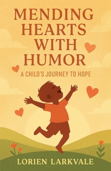 Paperback Mending Hearts with Humor: A Child's Journey to Hope Book
