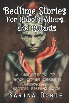 Paperback Bedtime Stories for Robots, Aliens, and Mutants: And Otherworldly Science Fiction Tales Book