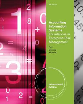 Paperback Accounting Information Systems: Foundations in Enterprise Risk Management. by Richard Dull, Pat Wheeler, Ulric Gelinas Book