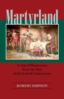 Paperback Martyrland: A Tale of Persecution from the Days of the Scottish Covenanters Book