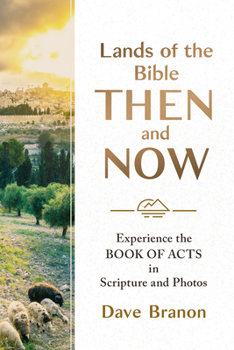Paperback Lands of the Bible Then and Now: Experience the Book of Acts in Scripture and Photos Book