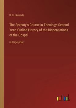 Paperback The Seventy's Course in Theology; Second Year, Outline History of the Dispensations of the Gospel: in large print Book