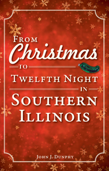 Paperback From Christmas to Twelfth Night in Southern Illinois Book