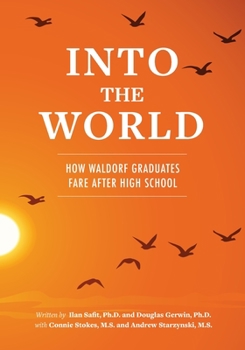 Paperback Into the World: How Waldorf Graduates Fare after High School Book