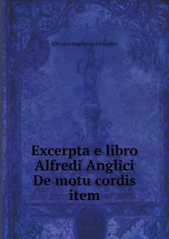 Paperback Excerpta e libro Alfredi Anglici De motu cordis item Book