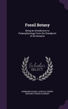 Hardcover Fossil Botany: Being an Introduction to Palaeophytology From the Standpoint of the Botanist Book