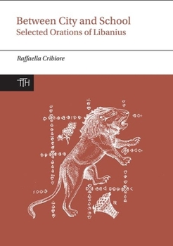 Hardcover Between City and School: Selected Orations of Libanius Book