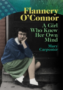 Hardcover Flannery O'Connor: A Girl Who Knew Her Own Mind Book