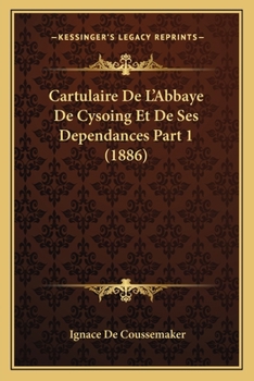 Paperback Cartulaire De L'Abbaye De Cysoing Et De Ses Dependances Part 1 (1886) [French] Book