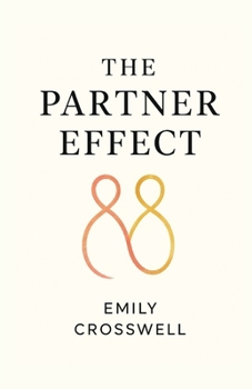 Paperback The Partner Effect: Identify Red Flags, Build Secure Love, Break Toxic Patterns, and Use Proven Tests to Evaluate Your Relationship Book