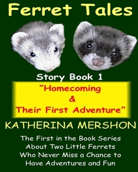 Paperback Ferret Tales - Story book 1: Homecoming & Their First Adventure Book