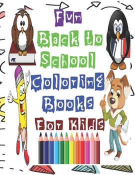 Paperback Fun Back to School Coloring Books For Kids: Super Fun Coloring Books For Kids Book