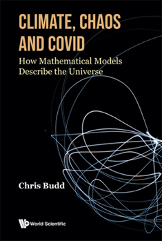 Hardcover Climate, Chaos and Covid: How Mathematical Models Describe the Universe Book