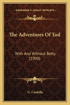 Paperback The Adventures of Tod: With and Without Betty (1900) Book