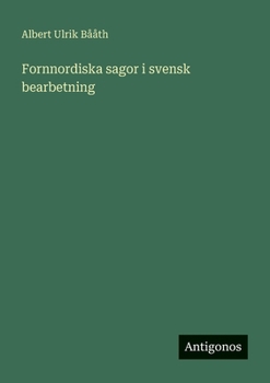 Fornnordiska sagor i svensk bearbetning (Swedish Edition)
