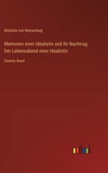 Hardcover Memoiren einer Idealistin und ihr Nachtrag: Der Lebensabend einer Idealistin: Zweiter Band [German] Book