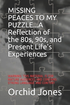 Paperback MISSING PEACES TO MY PUZZLE...A Reflection of the 80s, 90s, and Present Life's Experiences Book