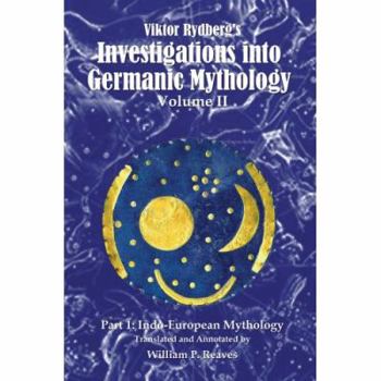 Paperback Viktor Rydberg's Investigations into Germanic Mythology, Volume II, Part 1: Indo-European Mythology Book