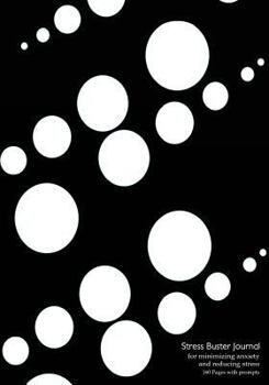 Stress Buster Journal for Minimizing Anxiety and Reducing Stress - 160 Pages with Prompts : 7 X10 Effective Stress Reduction Journal with Black Dewdrops Cover, 160 Pages - Put the Best Stress Buster t