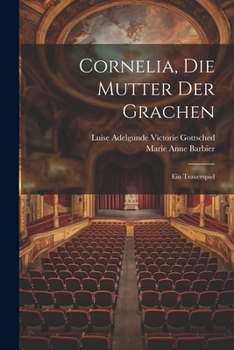 Paperback Cornelia, Die Mutter Der Grachen: Ein Trauerspiel Book