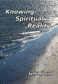 Paperback Knowing Spiritual Reality: The Truth About What Is Going On! Book