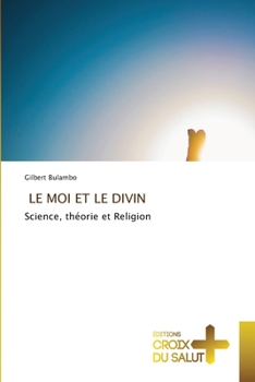 Le Moi Et Le Divin (French Edition)
