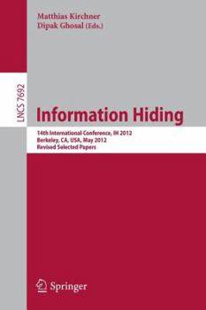 Paperback Information Hiding: 14th International Conference, Ih 2012, Berkeley, Ca, Usa, May 15-18, 2012, Revised Selected Papers Book