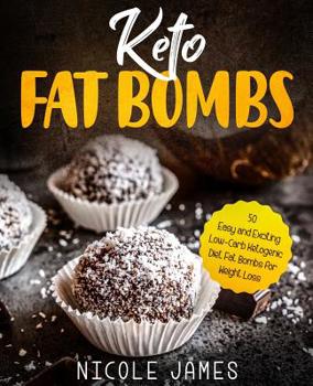 Paperback Keto Fat Bombs: 50 Easy and Exciting Low-Carb Ketogenic Diet Fat Bombs for Weight Loss Book