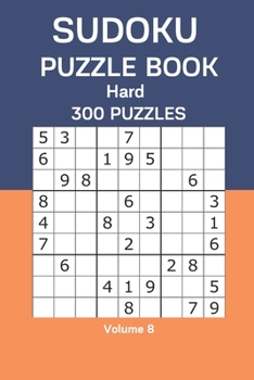 Paperback Sudoku Puzzle Book Hard: 300 Puzzles Volume 8 Book
