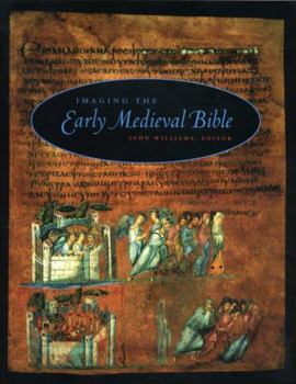 Imaging the Early Medieval Bible (The Penn State Series in the History of the Book) - Book  of the Penn State Series in the History of the Book