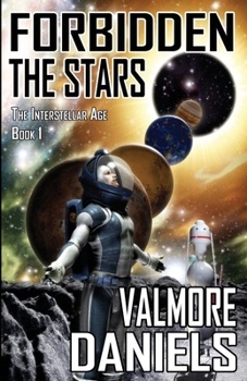 Forbidden the Stars - Book #1 of the Interstellar Age