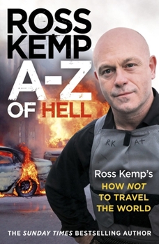 Paperback A-Z of Hell: Ross Kemp's How Not to Travel the World Book