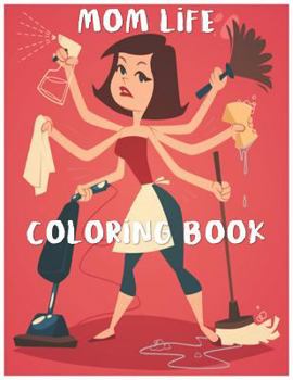 Mom Life Coloring Book: Fun and Relaxing Coloring Books for Adults