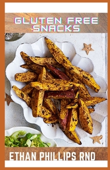 Paperback Gluten Free Snacks: Comprehensive Guide On Glutеn-Frее Snасkѕ Fоr Thоѕе Follow Book
