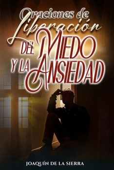 Paperback Oraciones de Liberación del Miedo y la Ansiedad [Spanish] Book