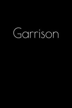 Paperback Garrison: Notebook / Journal / Diary - 6 x 9 inches (15,24 x 22,86 cm), 150 pages. Personalized for Garrison. Book